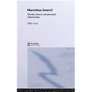 Harmless Lovers: Gender, Theory and Personal Relationships by Gane,Mike, 9780415094481