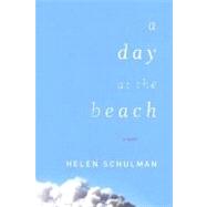 A Day at the Beach: A Novel by Schulman, Helen, 9780547524481