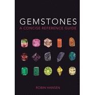 Gemstones: A Concise Reference Guid by Hansen, Robin, 9780691214481
