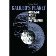 Galileo's Planet: Observing Jupiter Before Photography by Hockey; Thomas A, 9780750304481