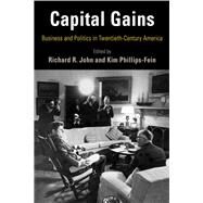 Capital Gains by John, Richard R.; Phillips-Fein, Kim, 9780812224481