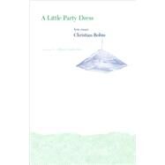 A Little Party Dress Lyric Essays by Bobin, Christian; Anderson, Alison, 9780975444481