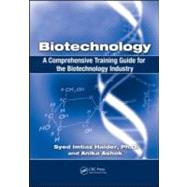 Biotechnology: A Comprehensive Training Guide for the Biotechnology Industry by Haider; Syed Imtiaz, 9781420084481