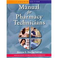 Manual for Pharmacy Technicians by Bachenheimer, Bonnie S., 9781585284481