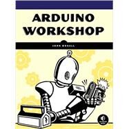 Arduino Workshop A Hands-On Introduction with 65 Projects by Boxall, John, 9781593274481