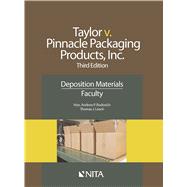 Taylor v. Pinnacle Packaging Products, Inc. Deposition Materials, Faculty by Rodovich, Andrew P.; Leach, Thomas J., 9781601564481