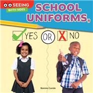 School Uniforms, Yes or No by Carole, Bonnie, 9781634304481