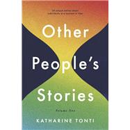 Other People's Stories Volume One by Tonti, Katharine, 9798350914481