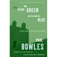 Their Heads Are Green and Their Hands Are Blue by Bowles, Paul, 9780062004482