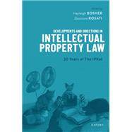 Developments and Directions in Intellectual Property Law 20 Years of The IPKat by Bosher, Hayleigh; Rosati, Eleonora, 9780192864482