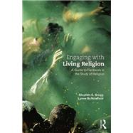 Engaging with Living Religion: A Guide to Fieldwork in the Study of Religion by Gregg; Stephen E., 9780415534482