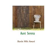 Aunt Serena by Howard, Blanche Willis, 9780559184482