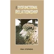 A Dysfunctional Relationship by Pam Stephens, 9781035894482