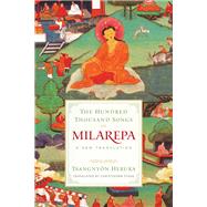 The Hundred Thousand Songs of Milarepa A New Translation by Heruka, Tsangnyn; Stagg, Christopher, 9781559394482