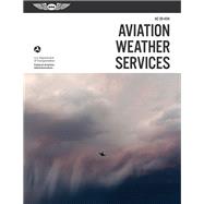 Aviation Weather Services by Federal Aviation Administration; Duncan, John S., 9781619544482