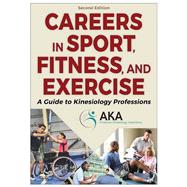 Careers in Sport, Fitness, and Exercise-2nd Edition: A Guide to Kinesiology Professions by American Kinesiology Association: Templin, Thomas; Graber,  Kim C.; McCullagh, Penny, 9781718234482