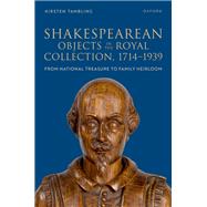 Shakespearean Objects in the Royal Collection, 1714�1939 From National Treasure to Family Heirloom by Tambling, Kirsten, 9780198964483