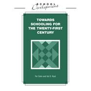 Toward Schooling for the Twenty-First Century by Dalin, Per; Rust, Val D., 9780304334483