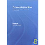Postcolonial African Cities: Imperial Legacies and Postcolonial Predicament by Demissie; Fassil, 9780415454483