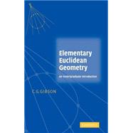 Elementary Euclidean Geometry: An Introduction by C. G. Gibson, 9780521834483