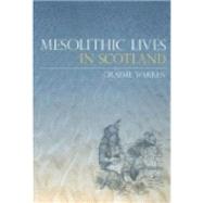 Mesolithic Lives in Scotland by Warren, Graeme, 9780752434483
