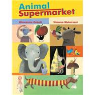 Animal Supermarket by Zoboli, Giovanna; Mulazanni, Simona; Watkinson, Laura, 9780802854483