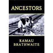Ancestors Pa by Brathwaite,Kamau, 9780811214483