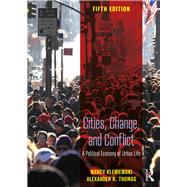 Cities, Change, and Conflict by Kleniewski, Nancy; Thomas, Alexander R., 9781138604483