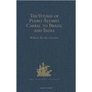 The Voyage of Pedro -lvares Cabral to Brazil and India: From Contemporary Documents and Narratives by Greenlee,William Brooks, 9781409414483