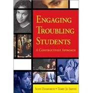 Engaging Troubling Students : A Constructivist Approach by Scot Danforth, 9781412904483