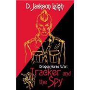 Tracker and the Spy by Leigh, D. Jackson, 9781626394483