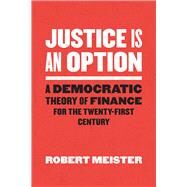 Justice Is an Option by Meister, Robert, 9780226734484