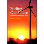 Fueling Our Future: An Introduction to Sustainable Energy by Robert L. Evans, 9780521684484