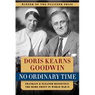 No Ordinary Time Franklin and Eleanor Roosevelt:  The Home Front in World War II by Goodwin, Doris Kearns, 9780684804484