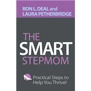 The Smart Stepmom by Deal, Ron L.; Petherbridge, Laura, 9780764234484