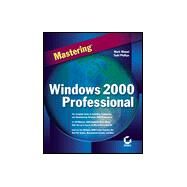 Mastering Windows 2000 Professional by Mark Minasi; Todd Phillips, 9780782124484