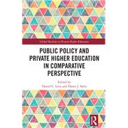 Public Policy and Private Higher Education in Comparative Perspective by Daniel C. Levy, 9781041194484
