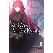 The Kept Man of the Princess Knight, Vol. 6 by Shirogane, Toru; Paul, Stephen; Mashima, Saki, 9798855434484