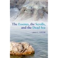 The Essenes, the Scrolls, and the Dead Sea by Taylor, Joan E., 9780199554485