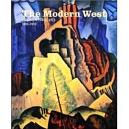 The Modern West; American Landscapes, 1890-1950 by Emily Ballew Neff; With an essay by Barry Lopez, 9780300114485