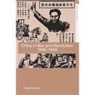 China In War And Revolution, 1895-1949 by Zarrow; Peter, 9780415364485