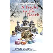 A Fright to the Death by Eastman, Dawn, 9780425264485