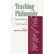 Teaching Philosophy Theoretical Reflections and Practical Suggestions by Kasachkoff, Tziporah; Adler, Jonathan E.; Benjamin, Martin; Cadello, James P.; Cahn, Steven M.; Callahan, Joan C.; Chern, Jo A.; Daniel, Stephen H.; Eflin, Juli; Figdor, Carrie; Garver, Newton; Gracyk, Theodore A.; Hinman, Lawrence H.; Kelly, Eugene; Mart, 9780742514485