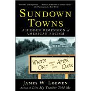 Sundown Towns : A Hidden Dimension of American Racism by Loewen, James W., 9780743294485