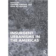 Insurgent Urbanisms in the Americas by Kristine Stiphany, 9781040404485