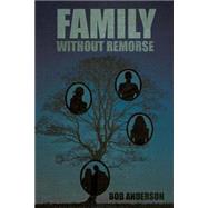 Family Without Remorse by Anderson, Bob, 9781503064485