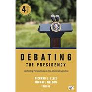 Debating the Presidency by Ellis, Richard J.; Nelson, Michael, 9781506344485
