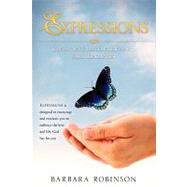 Expressions : Of Always Love, My Heart, and Yours... . Release What Dwells Within by Robinson, Barbara, 9781615794485