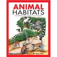 Animal Habitats Discovering how animals live in the wild by Hare, Tony, 9789815044485