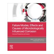 Failure Modes, Effects and Causes of Microbiologically Influenced Corrosion by Javaherdashti, Reza; Akvan, Farzaneh, 9780128184486